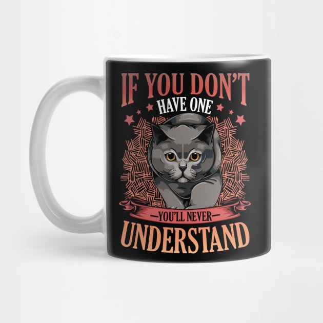 British Shorthair - If You Don't Have One You'll Never Understand by Lumio Gifts